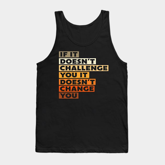 If It Doesn't Challenge You Gift Tank Top by Delightful Designs